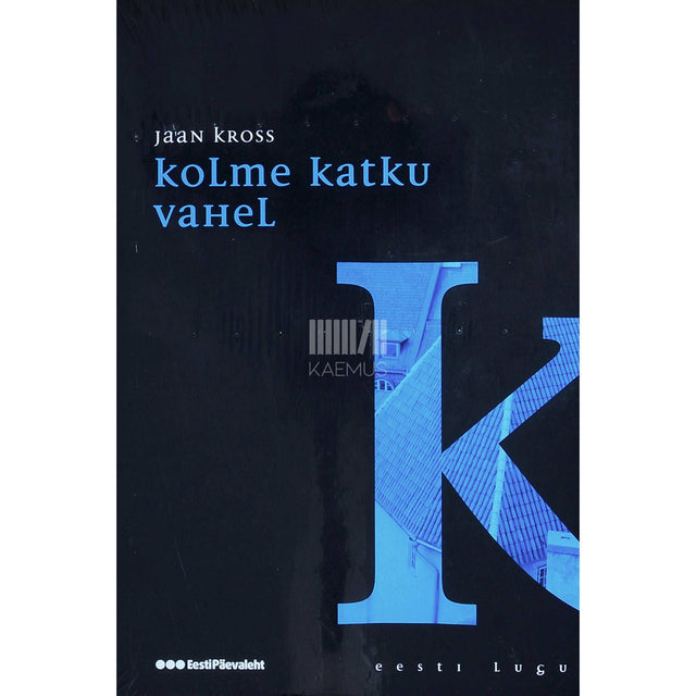 Jaan Kross - Kolme katku vahel 4. osa