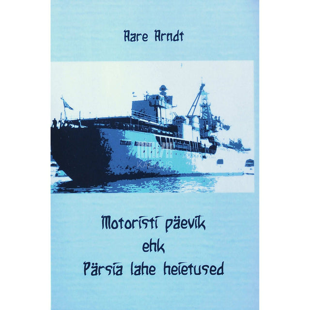 Aare Kristoforos Arndt - Motoristi päevik. Pärsia lahe heietused. 1988-1989