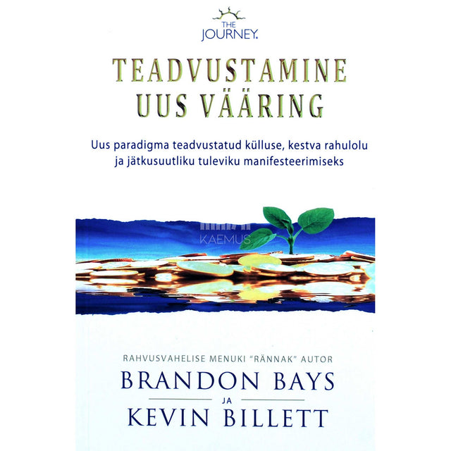 Brandon Bays - Teadvustamine. Uus vääring teadvustatud eetilise …