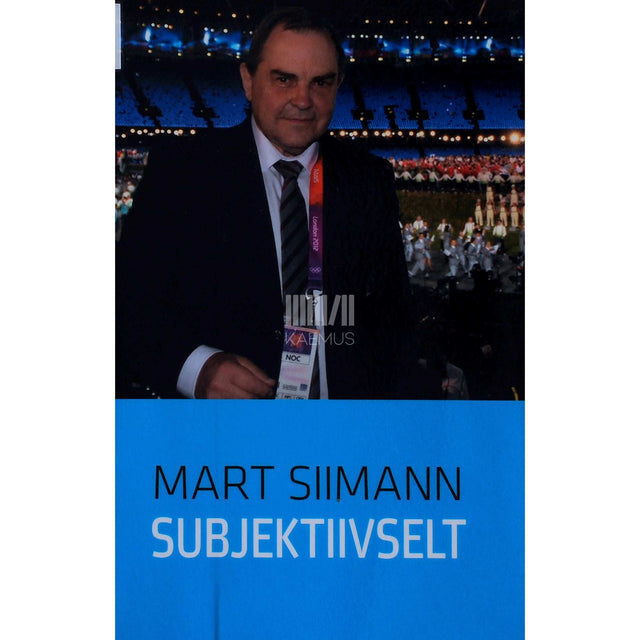 Mart Siimann - Subjektiivselt. Esinemised, artiklid, intervjuud 2002-2012