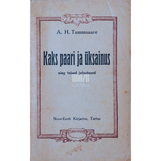 A. H. Tammsaare - Kaks paari ja üksainus. Ning teised jutustused