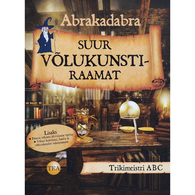Karolin Küntzel - Abrakadabra. Suur võlukunstiraamat trikimeistri ABC