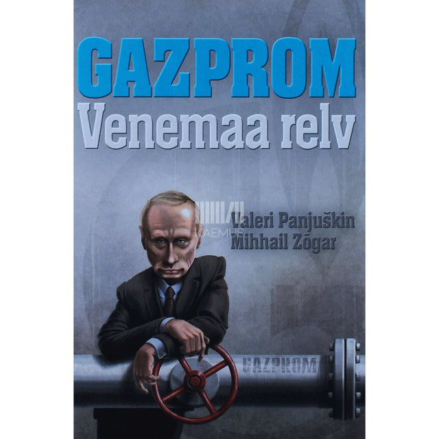 Valeri Panjuškin, Irina Reznik, Mihhail Zõgar - Gazprom. Venemaa relv
