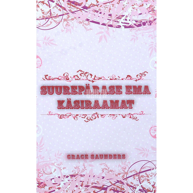Grace Saunders - Suurepärase ema käsiraamat