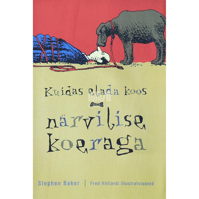 Stephen Baker - Kuidas elada koos närvilise koeraga