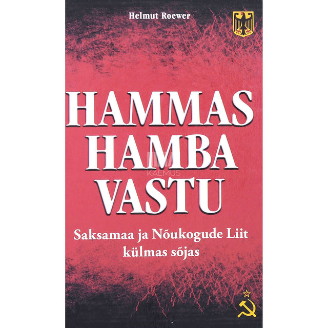 Helmut Roewer - Hammas hamba vastu. Saksamaa ja Nõukogude Liit külmas sõjas