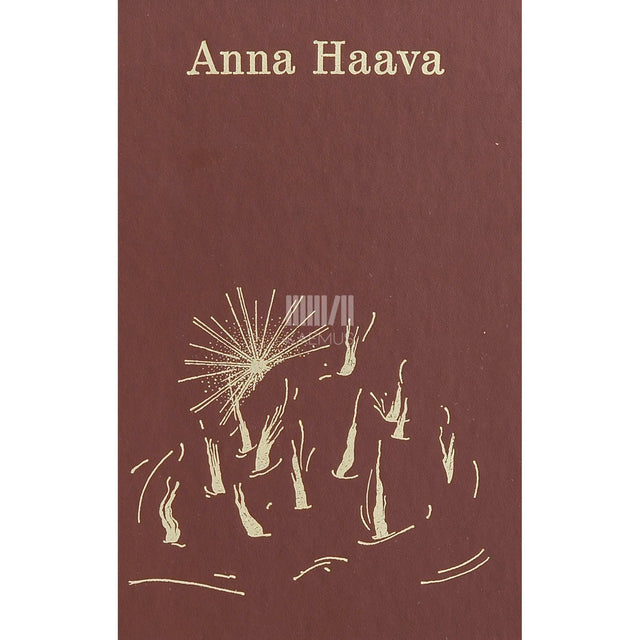 Anna Haava - Laulan oma Eesti laulu. Valik luulet