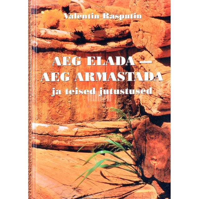 Valentin Rasputin - Aeg elada - aeg armastada ja teised jutustused