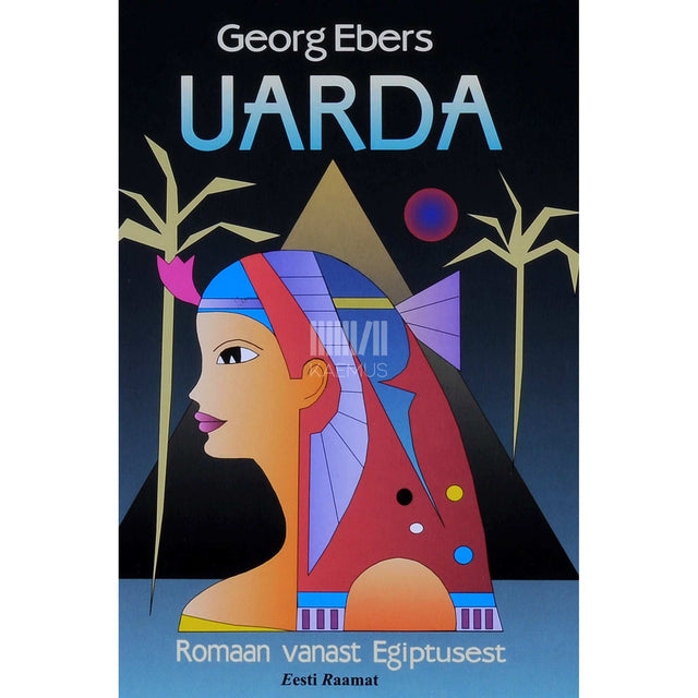 Georg Moritz Ebers - Uarda. Romaan Vanast Egiptusest