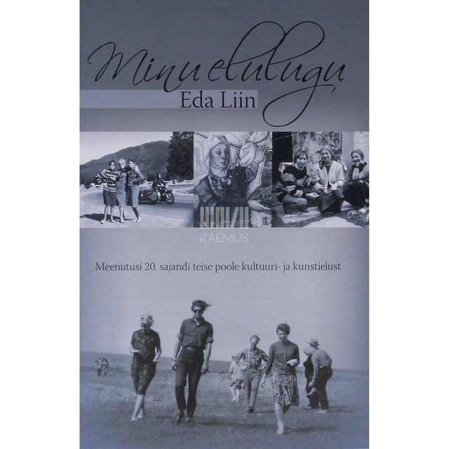 Eda Liin - Minu elulugu. Meenutusi 20. sajandi teise poole …