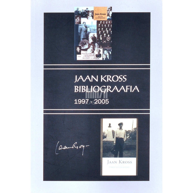 ... - Jaan Kross. Bibliograafia 1997-2005