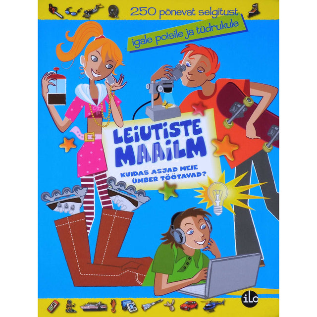 Clément Lebeaume, Joël Lebeaume - Leiutiste maailm. Kuidas asjad meie ümber töötavad?