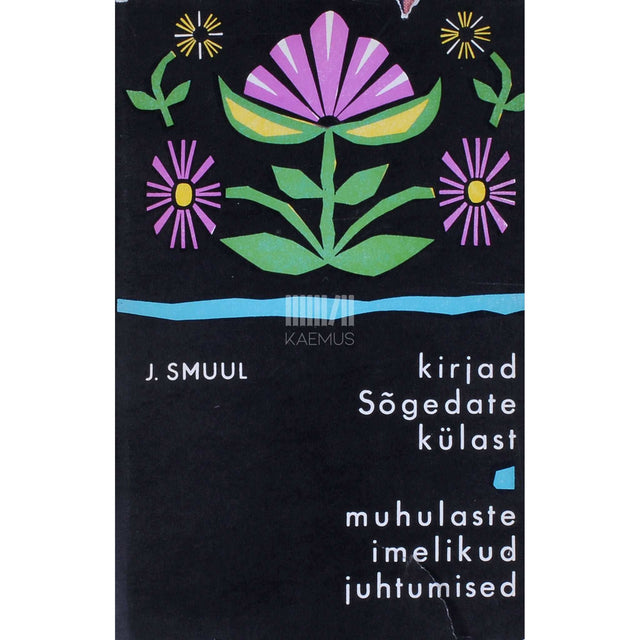 Juhan Smuul - Kirjad Sõgedate külast