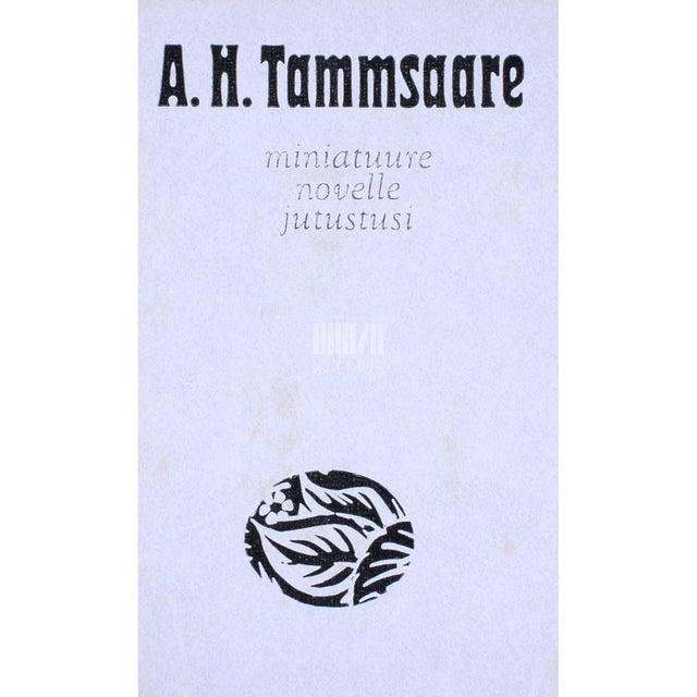 A. H. Tammsaare - Miniatuure, novelle, jutustusi