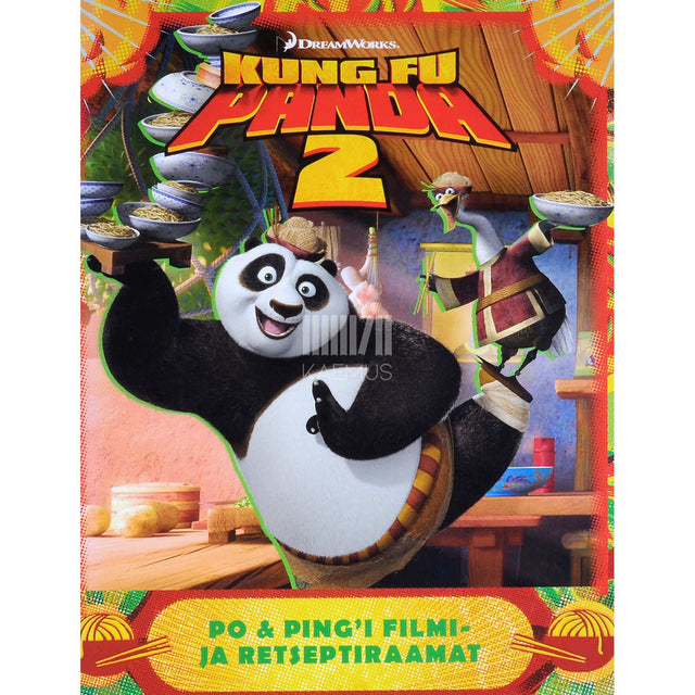 ... - Kung fu panda 2. osa. Po & Ping'i filmi- ja retseptiraamat