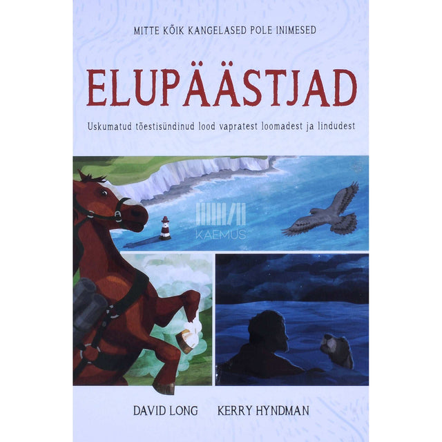 David Long - Elupäästjad. Uskumatud tõestisündinud lood vapratest loomadest ja lindudest