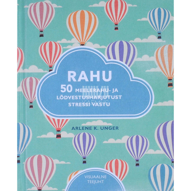Arlene K. Unger - Rahu. 50 meelerahu- ja lõdvestusharjutust stressi vastu