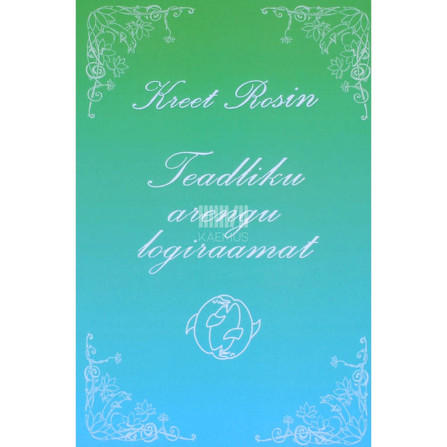 Kreet Rosin-Pindmaa - Teadliku arengu logiraamat