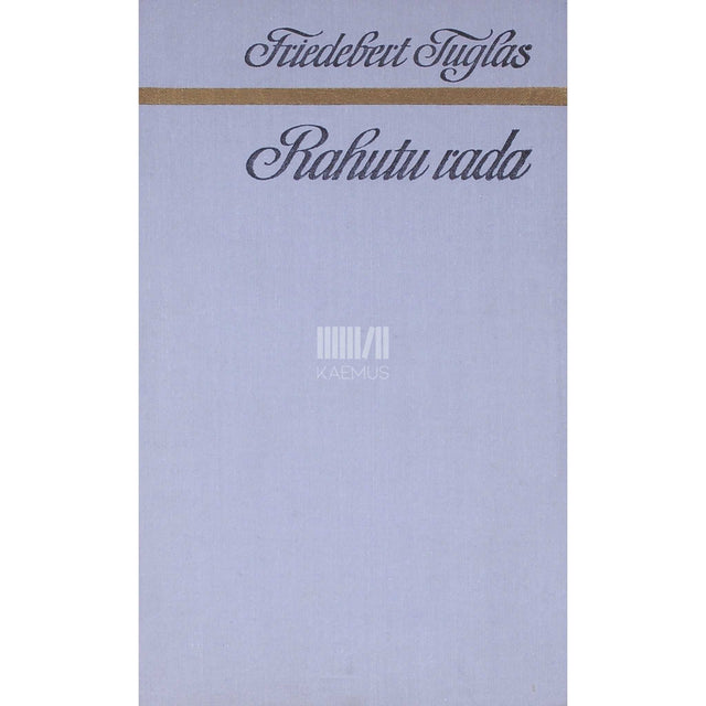 Friedebert Tuglas - Rahutu rada. Elu- ja kirjandusloolist