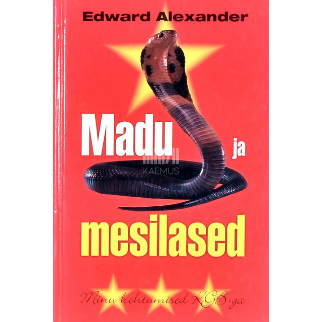 Edward Alexander - Madu ja mesilased. Minu kohtumised KGB-ga