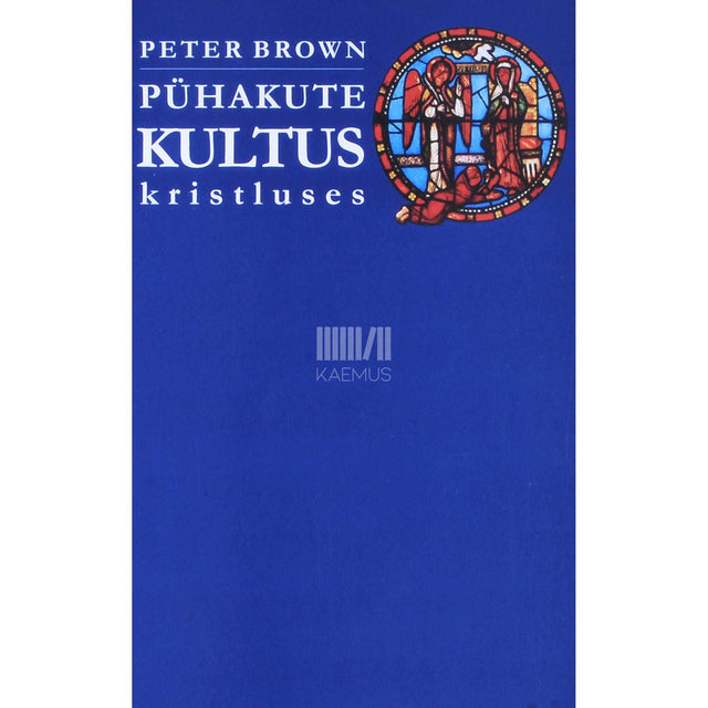 Peter Brown - Pühakute kultus kristluses