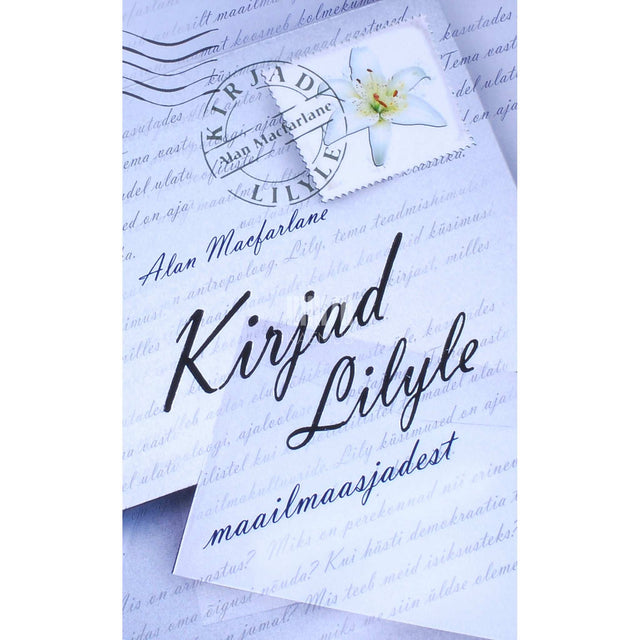 Alan Macfarlane - Kirjad Lilyle maailmaasjadest