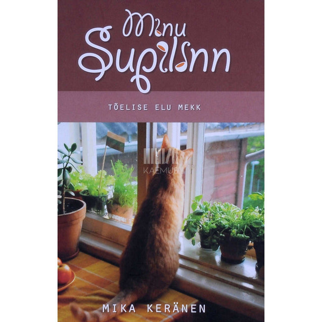 Mika Keränen - Minu Supilinn. Tõelise elu mekk
