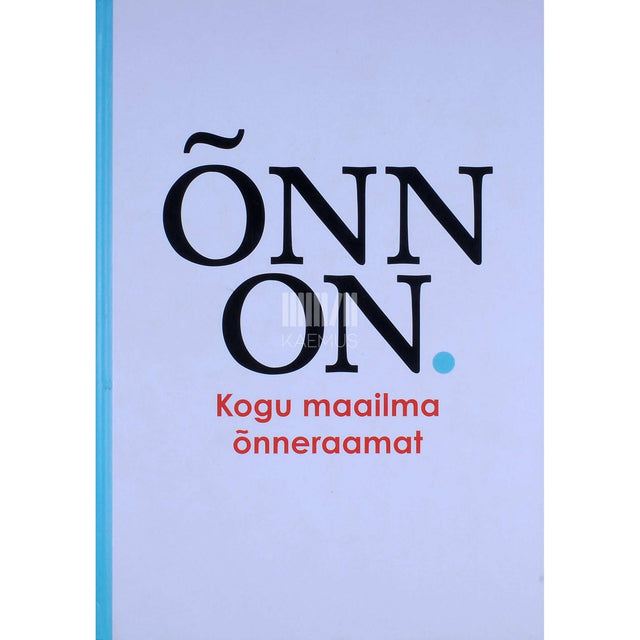 ... - Õnn on. Kogu maailma õnneraamat