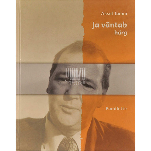 Aksel Tamm - Ja väntab härg. Pamflette