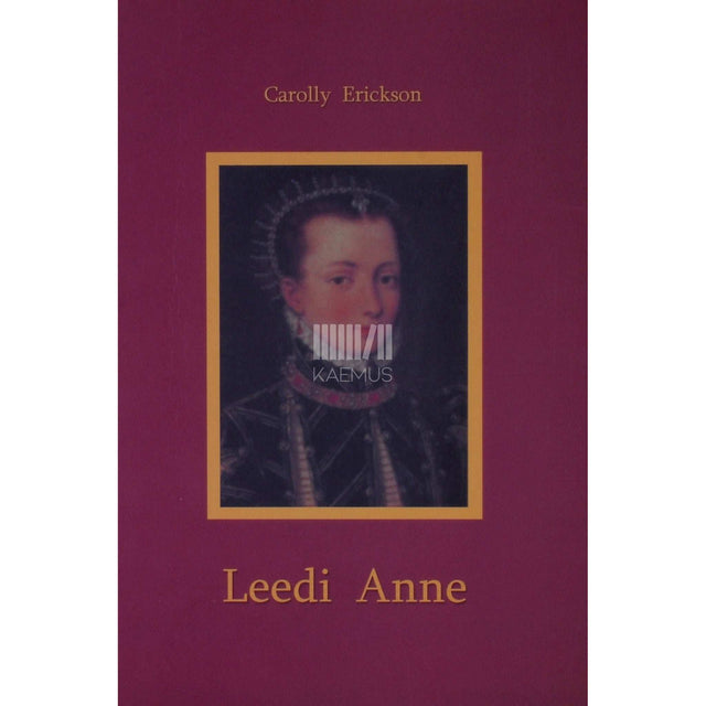 Carolly Erickson - Leedi Anne