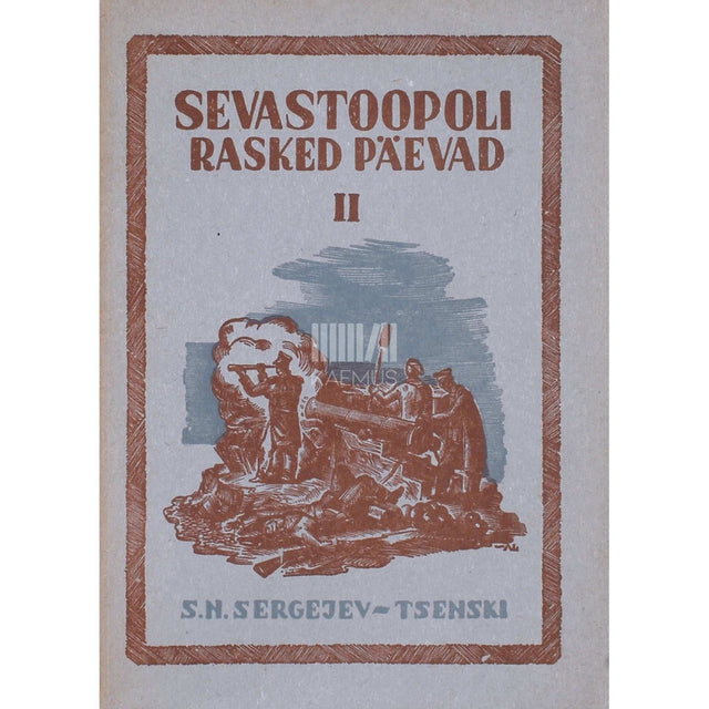 Sergei Sergejev-Tsenski - Sevastoopoli rasked päevad 2. osa
