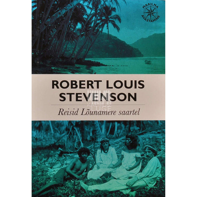 Robert Louis Stevenson - Reisid Lõunamere saartel