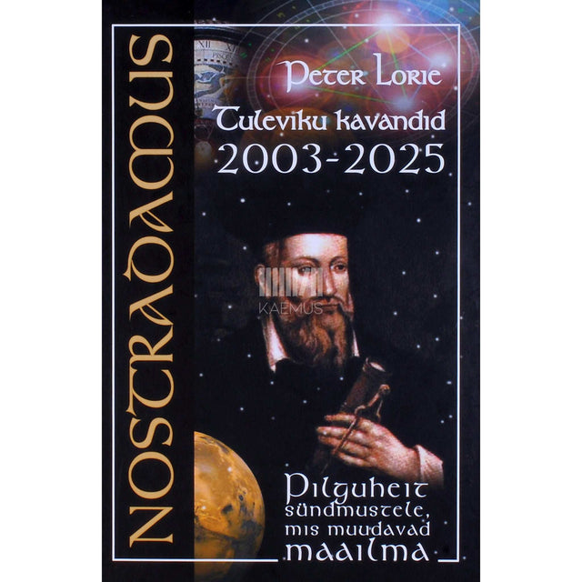 Peter Lorie - Nostradamus. Tuleviku kavandid 2003-2025