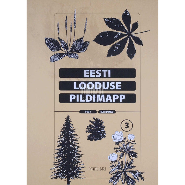 ... - Eesti looduse pildimapp 3. osa. Puittaimed, rohttaimed