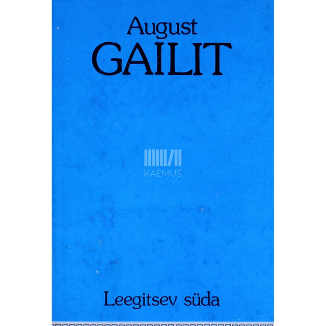August Gailit - Leegitsev süda