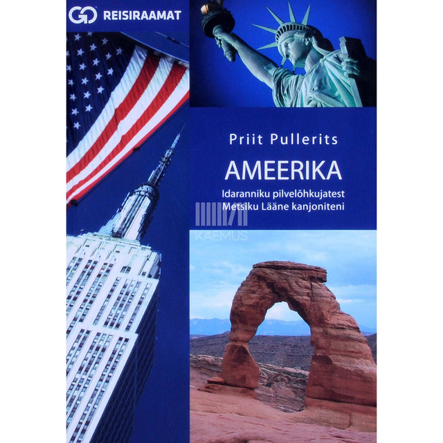 Priit Pullerits - Ameerika. Idaranniku pilvelõhkujatest Metsiku Lääne kanjoniteni