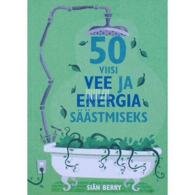 Siân Berry - 50 viisi vee ja energia säästmiseks