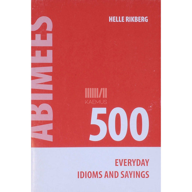 Helle Rikberg - 500 everyday idioms and sayings