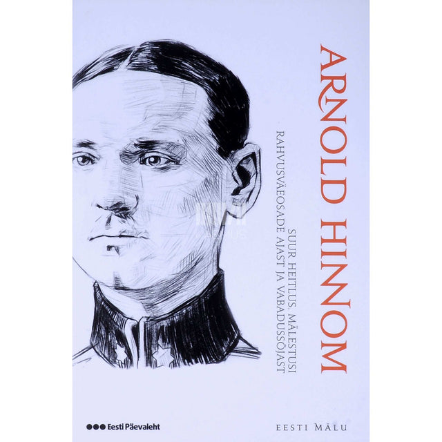 Arnold Hinnom - Suur heitlus. Mälestusi rahvusväeosade ajast ja Vabadussõjast