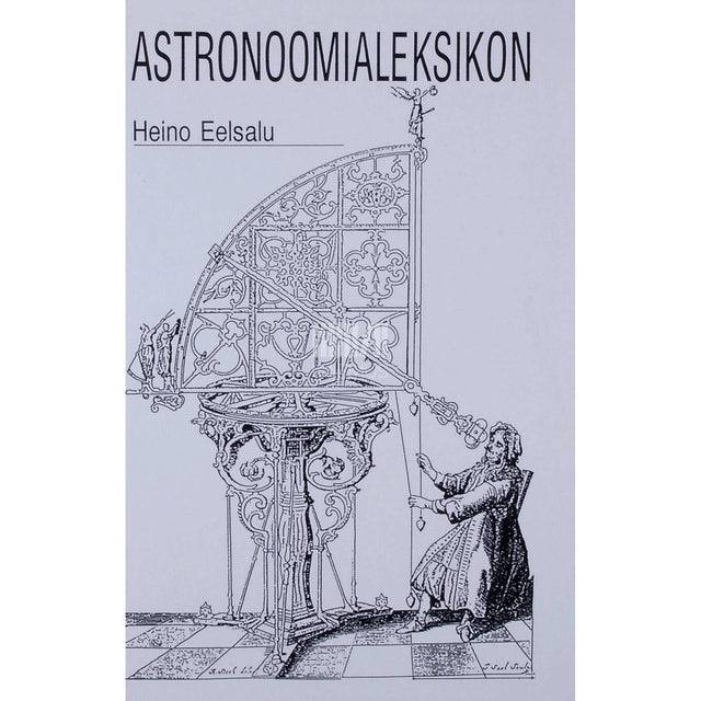 Heino Eelsalu - Astronoomialeksikon. Astronoomia XXI sajandi künnisel…
