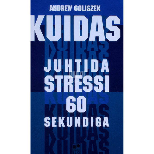 Andrew Goliszek - Kuidas juhtida stressi 60 sekundiga