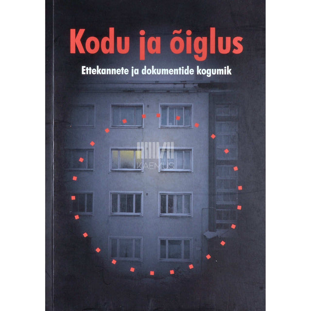 ... - Kodu ja õiglus. Ettekannete ja dokumentide kogumik