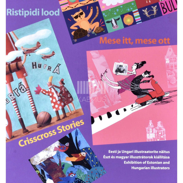 ... - Ristipidi lood. Eesti ja Ungari illustraatorite näitus 2013-2014 kataloog