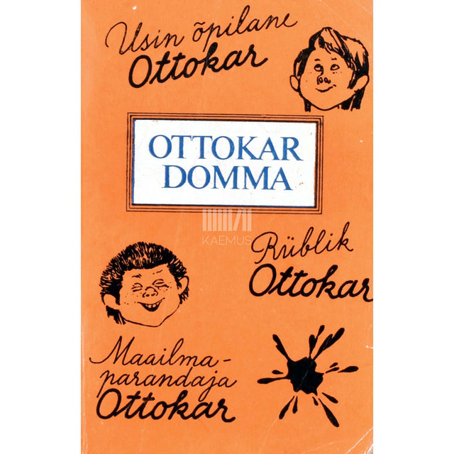 Ottokar Domma - Usin õpilane Ottokar. Rüblik Ottokar. Maailmaparandaja Ottokar