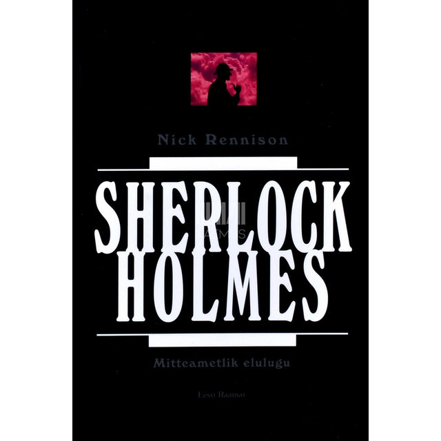 Nick Rennison - Sherlock Holmes. Mitteametlik elulugu