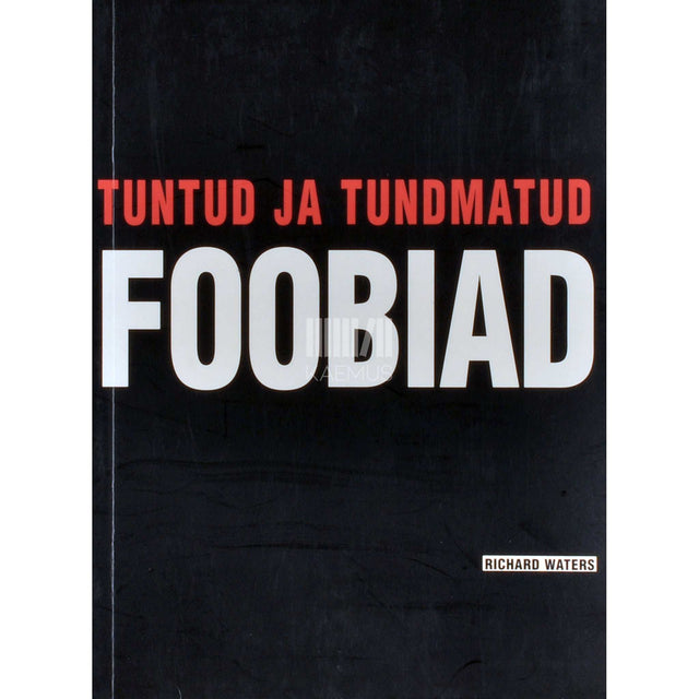 Richard Waters - Tuntud ja tundmatud foobiad