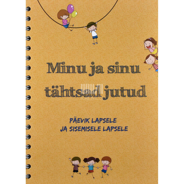 ... - Minu ja sinu tähtsad jutud. Päevik lapsele ja sisemisele lapsele