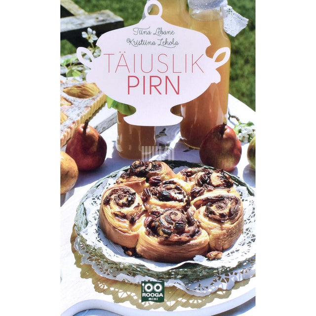 Tiina Lebane, Kristiina Lehola - Täiuslik pirn. Salatid, pirukad, magustoidud, koogid, hoidised