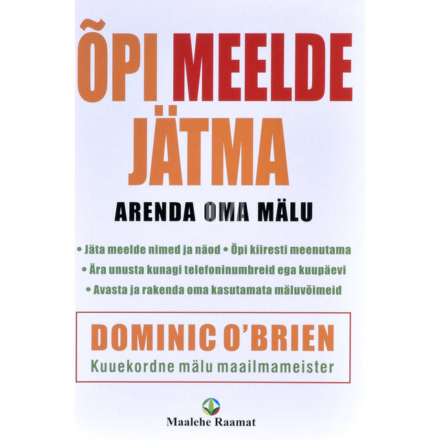 Dominic O'Brien - Õpi meelde jätma. Arenda oma mälu