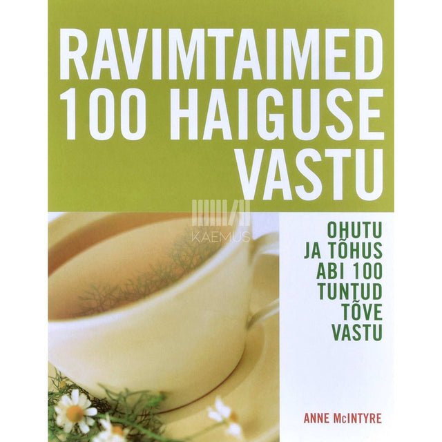 Anne McIntyre - Ravimtaimed 100 haiguse vastu